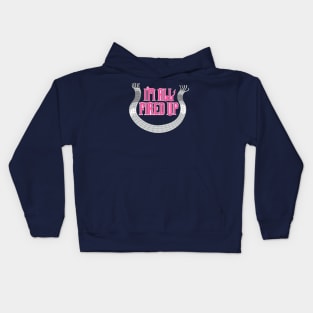 I'm All Fired Up Kids Hoodie